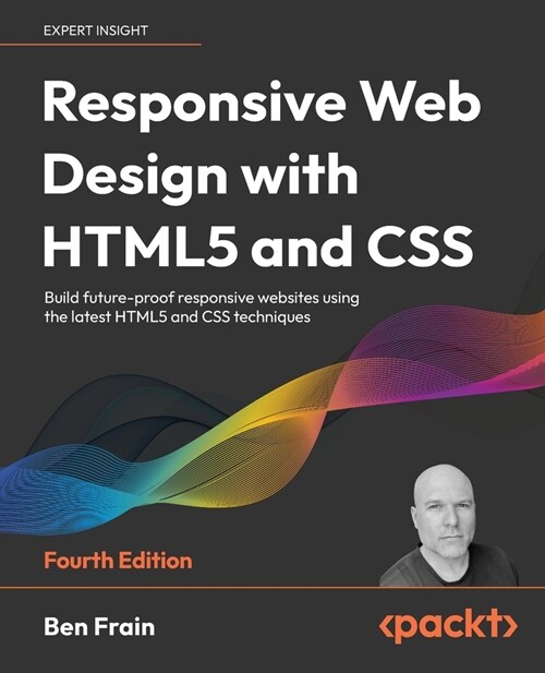 Responsive Web Design with HTML5 and CSS : Build future-proof responsive websites using the latest HTML5 and CSS techniques (Paperback, 4 Revised edition)