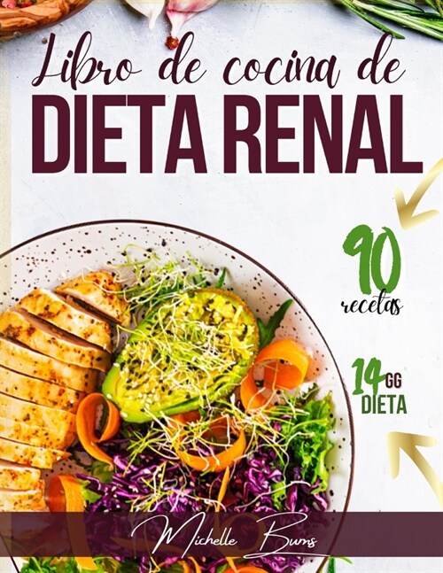 La dieta renal: plan de dieta de 2 semanas & 90 recetas sabrosas. (Paperback)