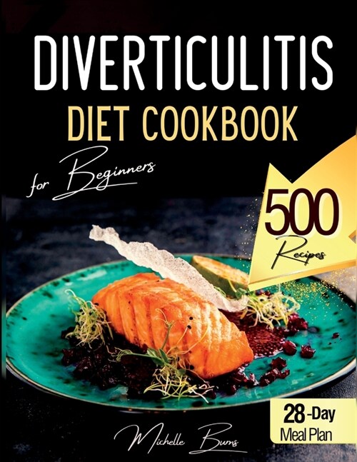 Diverticulitis Diet Cookbook for Beginners: 500 Healthy Recipes to Enjoy without Spasms or Abdominal Pain. Food List & 28-Day Meal Plan (Paperback)