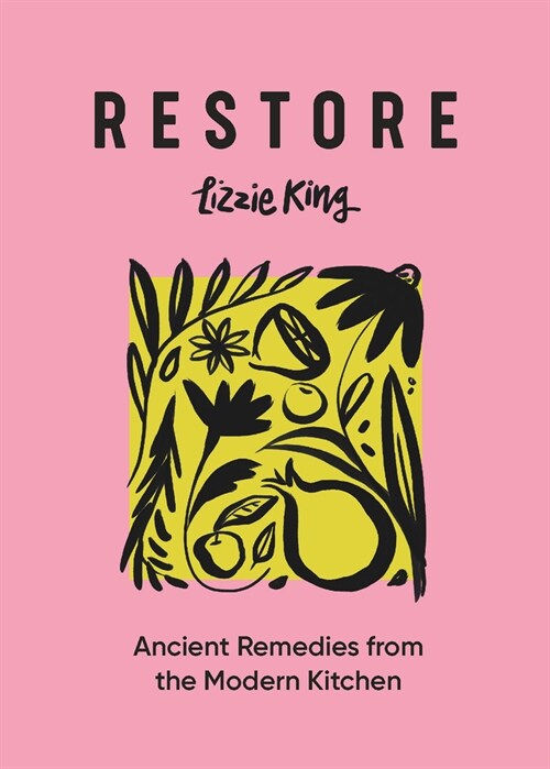 Restore : Ancient Remedies from the Modern Kitchen (Hardcover)