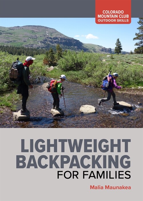 Backpacking with Children: How to Go Lightweight, Have Fun, and Stay Safe on the Trail (Paperback)
