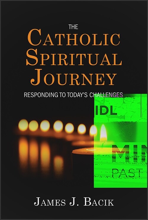 The Catholic Spiritual Journey: Responding to Todays Challenges (Paperback)
