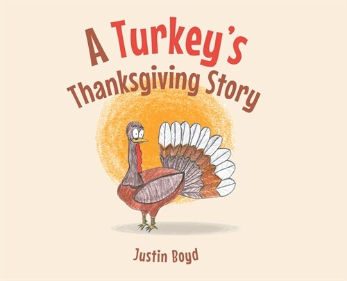 A Turkeys Thanksgiving Story (Hardcover)