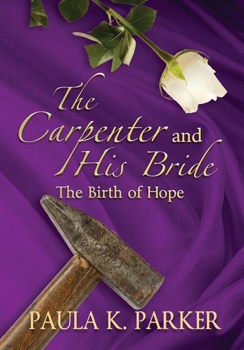 The Carpenter and his Bride: The Birth of Hope (Hardcover)