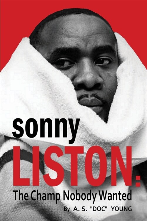 Sonny Liston: The Champ Nobody Wanted (Paperback)