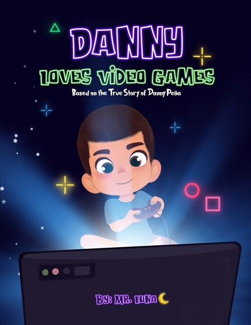 Danny Loves Video Games: Based on the True Story of Danny Pe? (Paperback)