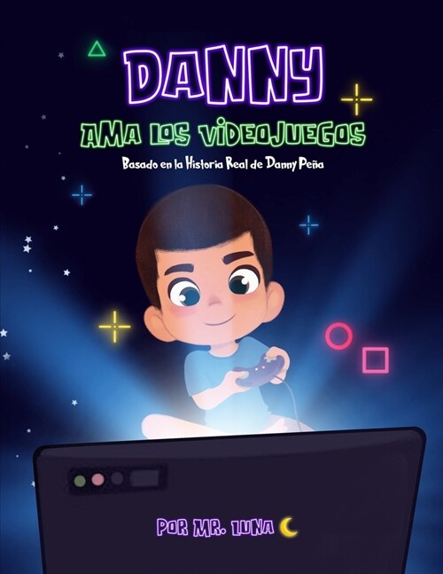 Danny Ama Los Videojuegos: Basado en la Historia Real de Danny Pe? (Spanish Edition) (Paperback)