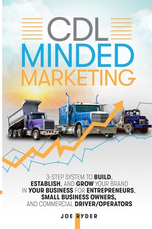 CDL Minded Marketing: 3-Step System to Build, Establish, and Grow Your Brand in your Business for Entrepreneurs, Small Business Owners, and (Paperback)