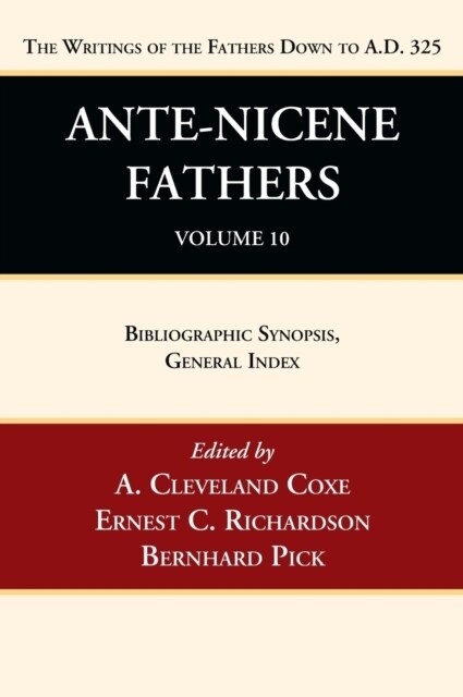 Ante-Nicene Fathers: Translations of the Writings of the Fathers Down to A.D. 325, Volume 10 (Hardcover)