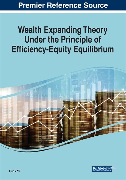 Wealth Expanding Theory Under the Principle of Efficiency-Equity Equilibrium (Paperback)