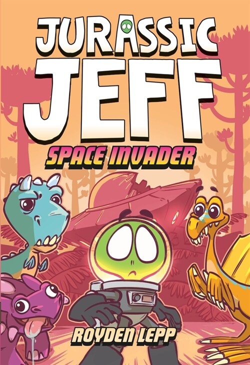 Jurassic Jeff: Space Invader (Jurassic Jeff Book 1): (A Graphic Novel) (Hardcover)