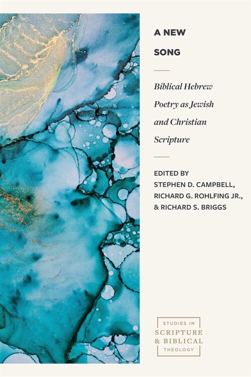 A New Song: Biblical Hebrew Poetry as Jewish and Christian Scripture (Paperback)