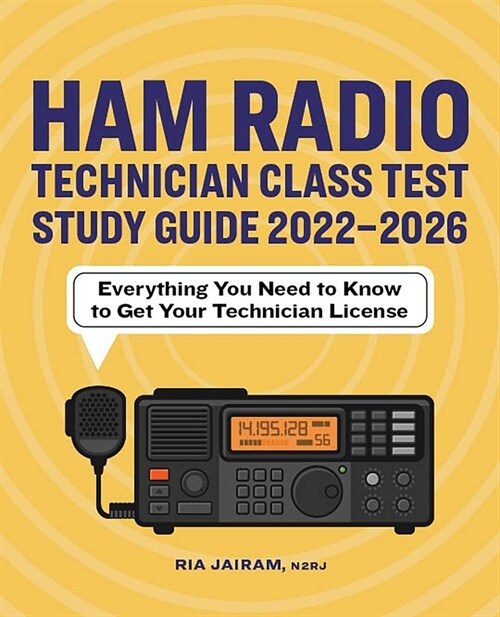 Ham Radio Technician Class Test Study Guide 2022 - 2026: Everything You Need to Know to Get Your Technician License (Paperback)