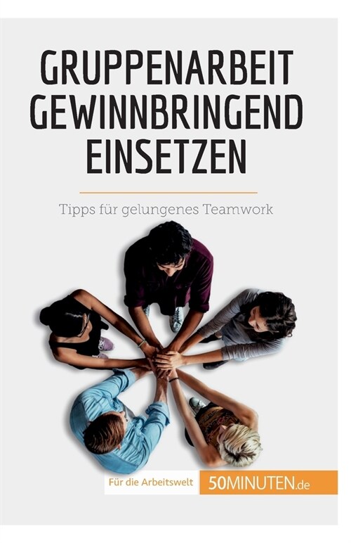 Gruppenarbeit gewinnbringend einsetzen: Tipps f? gelungenes Teamwork (Paperback)