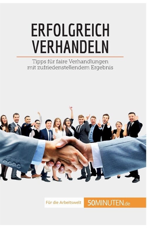 Erfolgreich verhandeln: Tipps f? faire Verhandlungen mit zufriedenstellendem Ergebnis (Paperback)