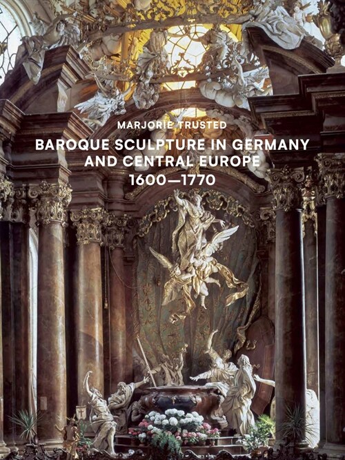 Baroque Sculpture in Germany and Central Europe (1600-1770) (Hardcover)