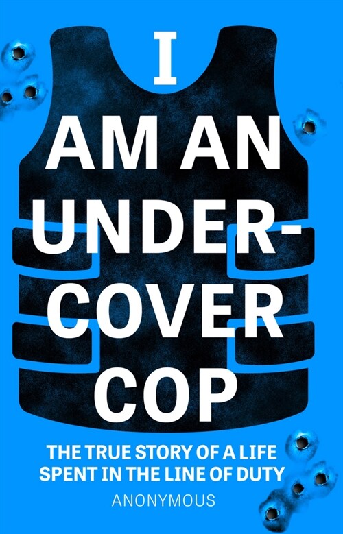 I Am An Undercover Cop : The True Story of Life Spent in the Line of Duty (Paperback)