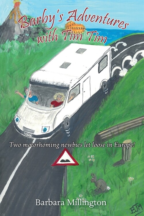 Barbys Adventures with Tim Tim: Two motorhoming newbies let loose in Europe! (Paperback)