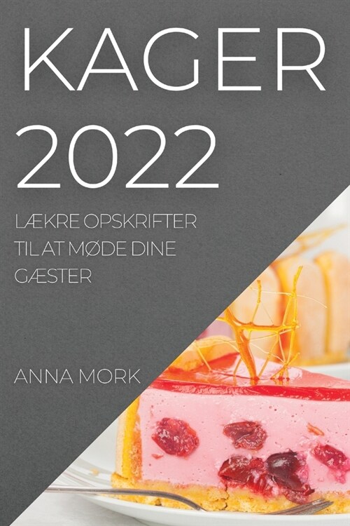 Kager 2022: L?re Opskrifter Til at M?e Dine G?ter (Paperback)