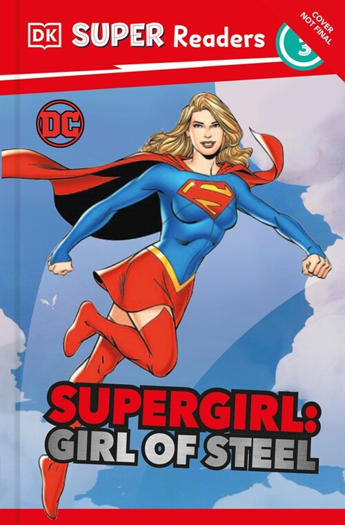 DK Super Readers Level 3 DC Supergirl Girl of Steel: Meet Kara Zor-El (Hardcover)