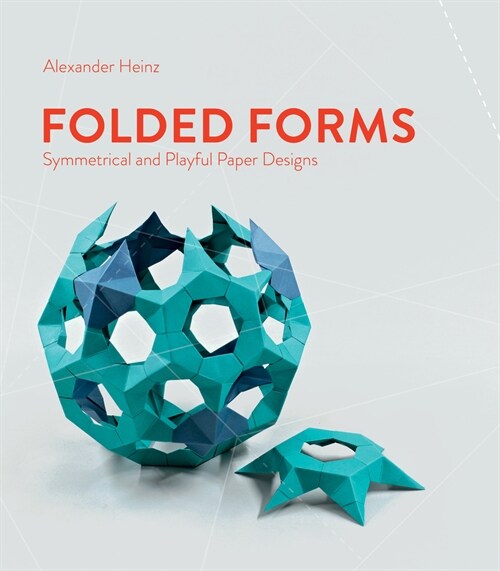 Folded Forms: Symmetrical and Playful Paper Designs (Hardcover)