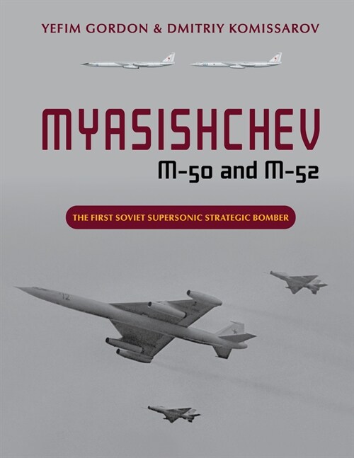 Myasishchev M-50 and M-52: The First Soviet Supersonic Strategic Bomber (Hardcover)