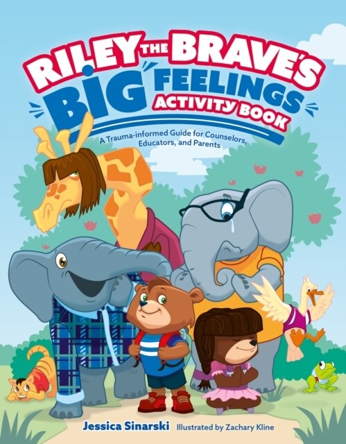 Riley the Braves Big Feelings Activity Book : A Trauma-informed Guide for Counselors, Educators, and Parents (Paperback, Illustrated ed)