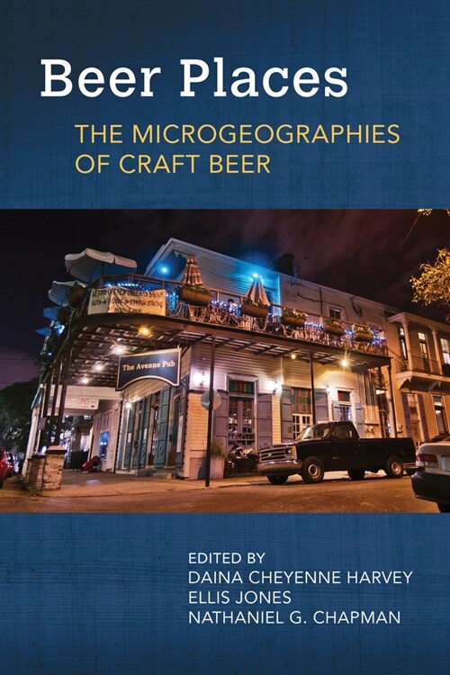 Beer Places: The Microgeographies of Craft Beer (Paperback)