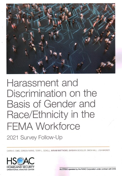 Harassment and Discrimination on the Basis of Gender and Race/Ethnicity in the Fema Workforce: 2021 Survey Follow-Up (Paperback)