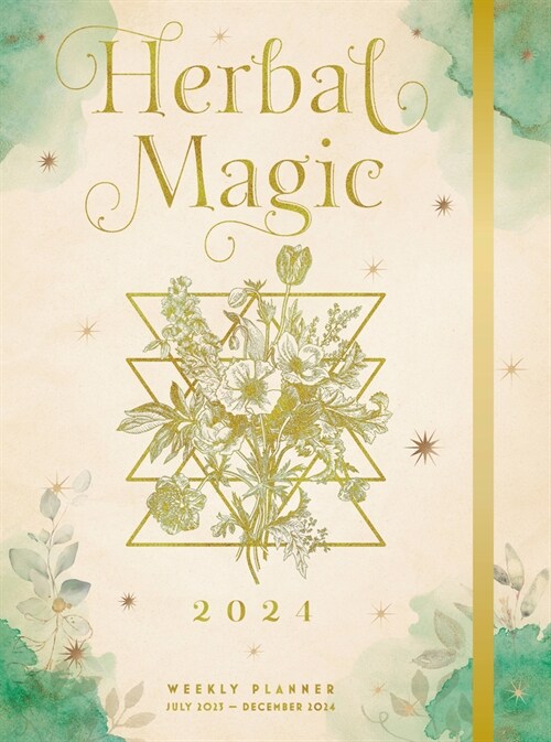 Herbal Magic 2024 Weekly Planner: July 2023 - December 2024 (Hardcover)