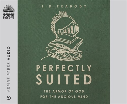 Perfectly Suited: The Armor of God for the Anxious Mind (Audio CD)