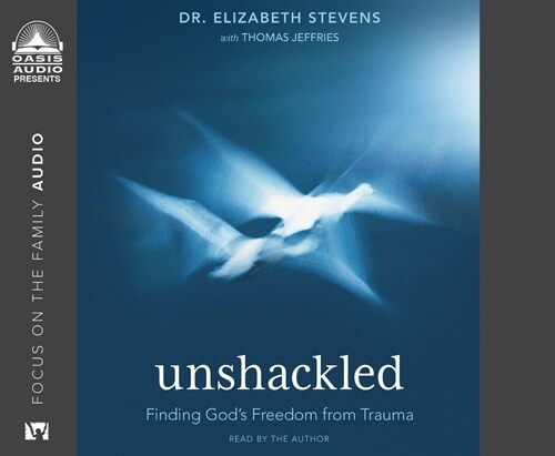 Unshackled: Finding Gods Freedom from Trauma (Audio CD)