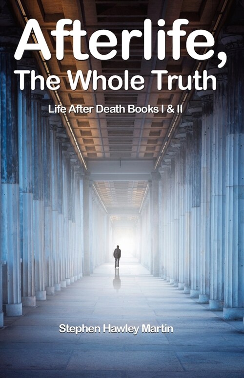 Afterlife, The Whole Truth: Life After Death Books I & II (Paperback)