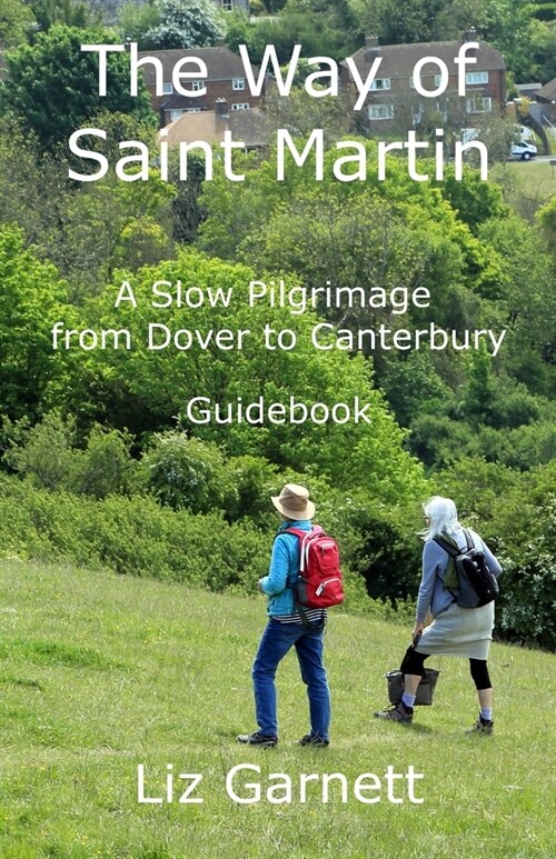 The Way of Saint Martin: A Slow Pilgrimage from Dover to Canterbury (Paperback)