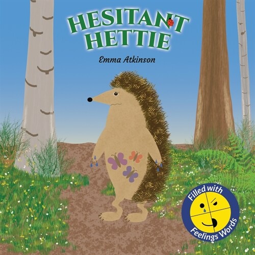 Hesitant Hettie - A Childrens Book Full of Feelings: A Story to Help Children Talk About Worry and Being Brave (Paperback)