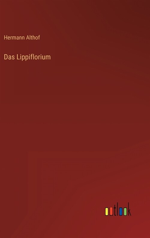 Das Lippiflorium (Hardcover)