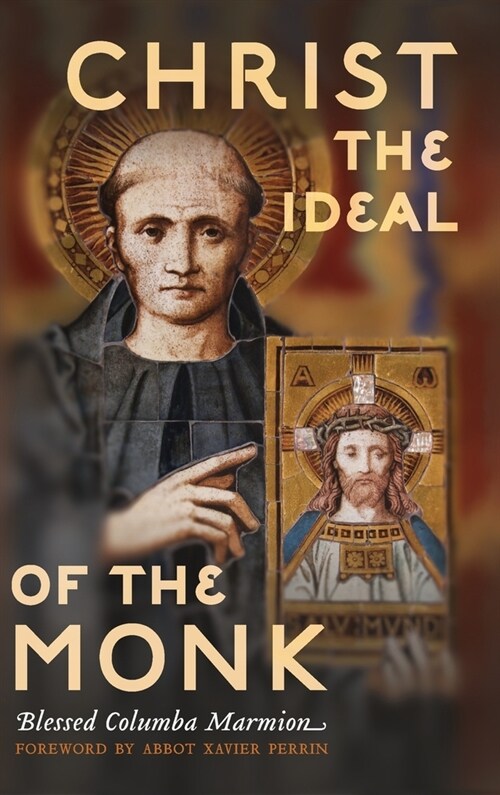 Christ the Ideal of the Monk (Unabridged): Spiritual Conferences on the Monastic and Religious Life (Hardcover)