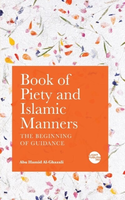 Book of Piety and Islamic Manners: The Beginning of Guidance (Paperback)