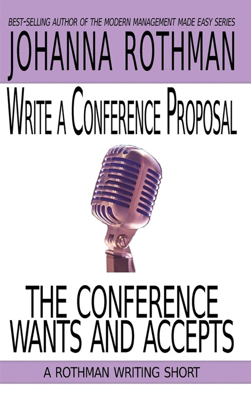 Write a Conference Proposal the Conference Wants and Accepts (Hardcover)