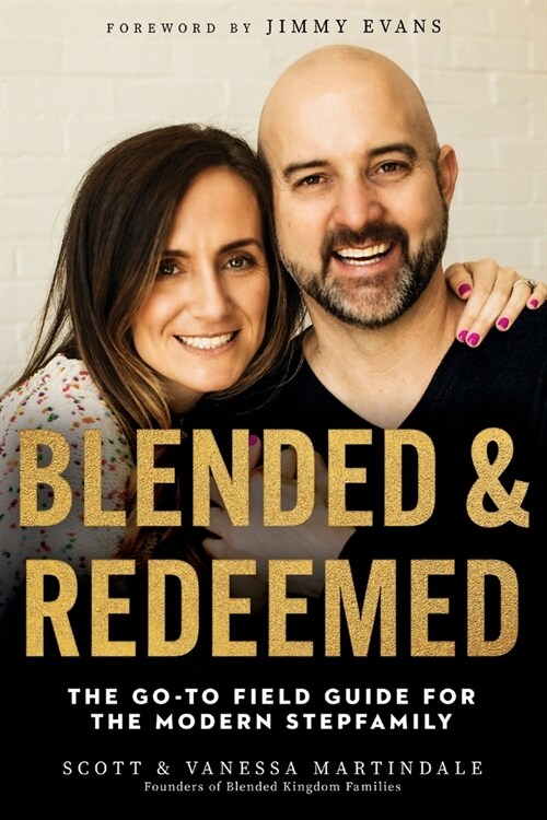 Blended and Redeemed: The Go-To Field Guide for the Modern Stepfamily (Paperback)