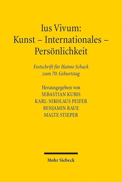 Ius Vivum: Kunst - Internationales - Personlichkeit: Festschrift Fur Haimo Schack Zum 70. Geburtstag (Hardcover)