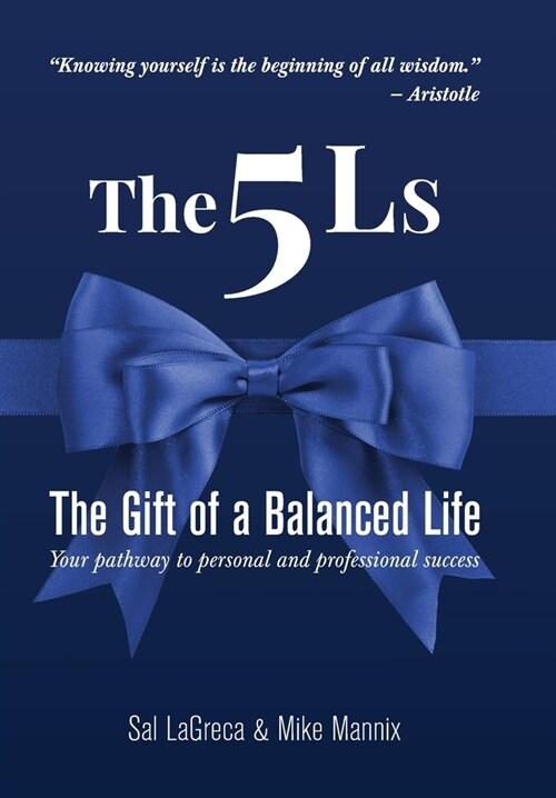 The 5Ls The Gift of a Balanced Life: Your Pathway To Personal And Professional Success (Hardcover)