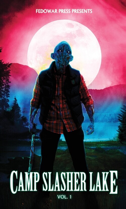 Camp Slasher Lake: Volume One (Hardcover)