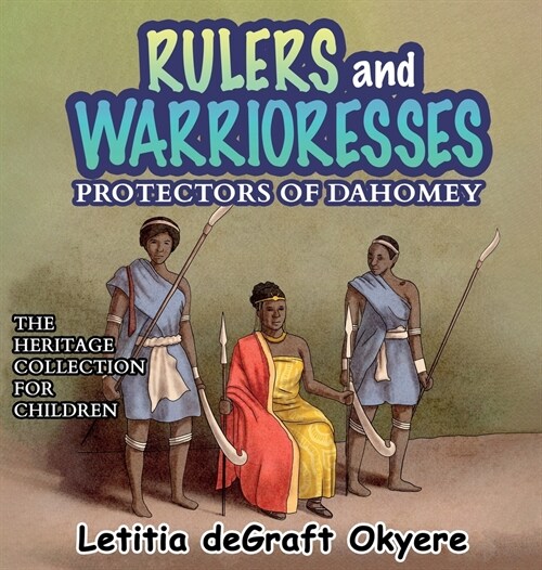 Rulers and Warrioresses: Protectors of Dahomey (Hardcover)