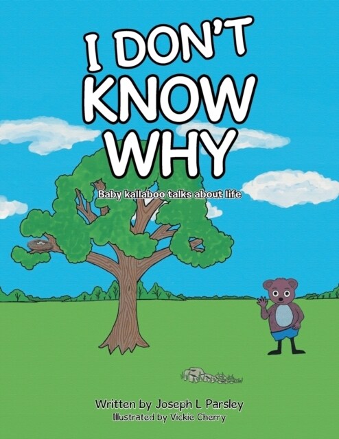 I Dont Know Why: Baby kallaboo talks about life (Paperback)
