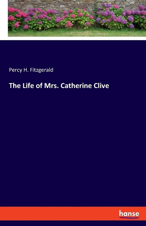 The Life of Mrs. Catherine Clive (Paperback)