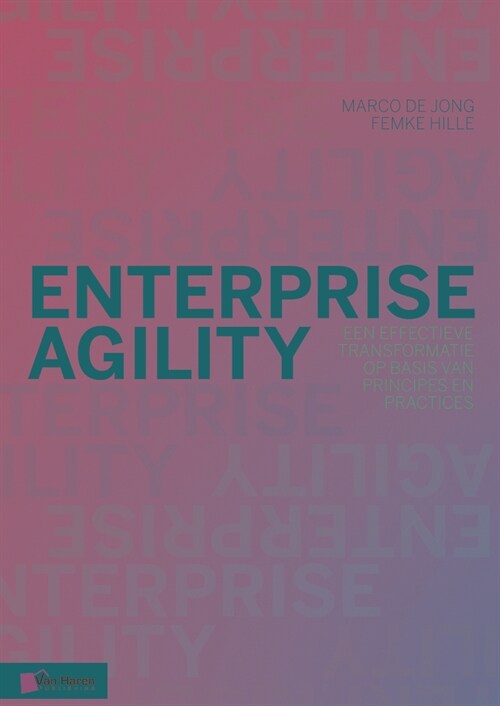 Enterprise Agility: Een Effectieve Transformatie Op Basis Van Principes En Practices (Paperback)