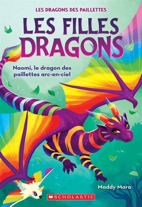 Les Filles Dragons: N?3 - Naomi, Le Dragon Des Paillettes Arc-En-Ciel (Paperback)