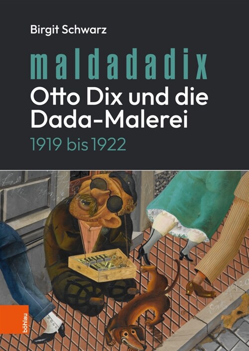 Maldadadix. Otto Dix Und Die Dada-Malerei: 1919 Bis 1922 (Hardcover)