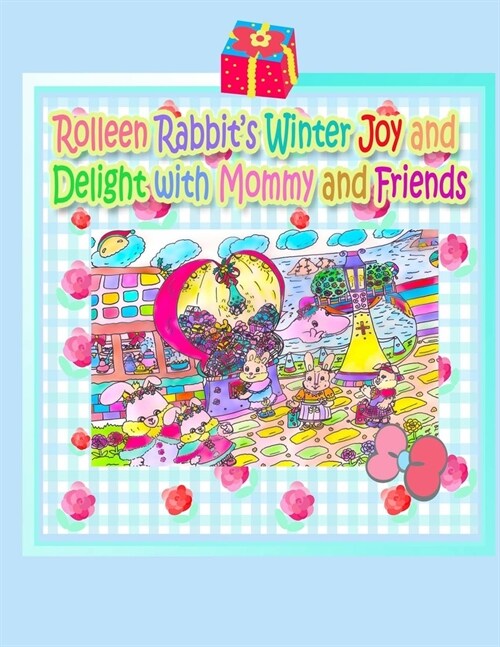 Rolleen Rabbits Winter Joy and Delight with Mommy and Friends (Paperback)